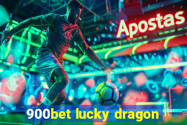 900bet lucky dragon